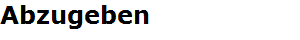 Abzugeben
